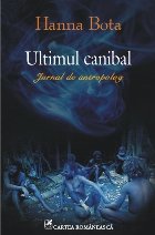 Ultimul canibal. Jurnal de antropolog