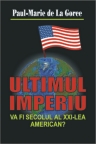 Ultimul imperiu. Va fi secolul al XXI-lea american?