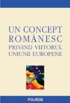 Un concept romanesc privind viitorul Uniunii Europene