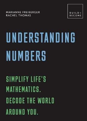 Understanding Numbers: Simplify life's mathematics. Decode t