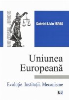 Uniunea Europeana - Evolutie. Institutii. Mecanisme