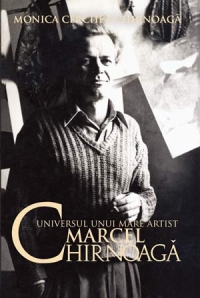 Universul unui mare artist Marcel Chirnoaga