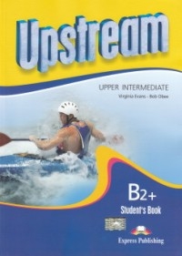 Upstream Upper Intermediate B2+ : Student s Book (revised)