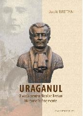 Uraganul. O viata pentru Nicolae Bretan. Marturie in fragmente