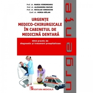 Urgente medico-chirurgicale in cabinetul de medicina dentara. Ghid practic de diagnostic si tratament prespitalicesc