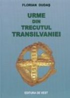 Urme din trecutul Transilvaniei