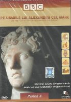 Pe urmele lui Alexandru cel Mare / In the Footsteps of Alexander the Great, Partea A (DVD Video)