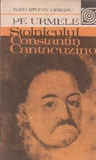 Pe Urmele Stolnicului Constantin Cantacuzino