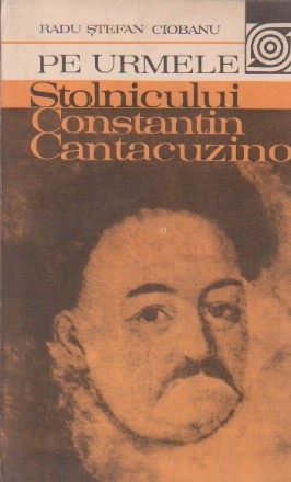 Pe Urmele Stolnicului Constantin Cantacuzino