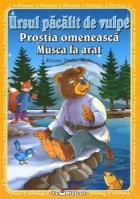 Ursul pacalit vulpe Prostia omeneasca