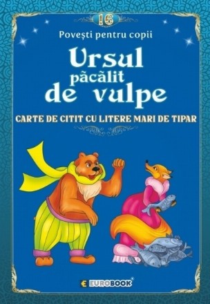 Ursul păcălit de vulpe : carte de citit cu litere mari de tipar