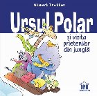 Ursul polar si vizita prietenilor din jungla