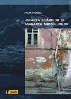 Uscarea Zidariilor si Asanarea Subsolurilor