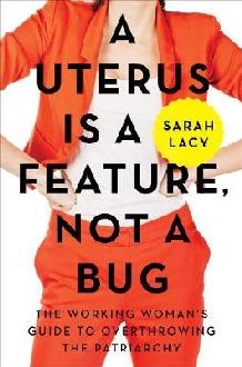 Uterus Is a Feature, Not a Bug