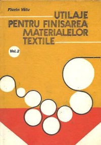 Utilaje pentru finisarea materialelor textile, Volumul al II-lea