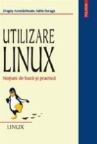 Utilizare Linux. Notiuni de baza si practica