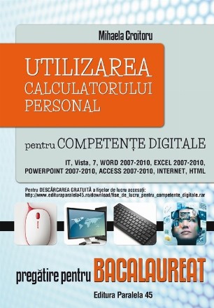 UTILIZAREA CALCULATORULUI PERSONAL PENTRU COMPETENTE DIGITALE. PREGATIRE PENTRU BACALAUREAT