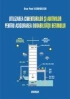 Utilizarea cimenturilor si aditivilor pentru asigurarea durabilitatii betonului (CD)