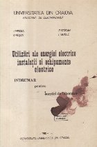 Utilizari ale energiei electrice, instalatii si echipamente electrice - Indrumar pentru Lucrari de laborator