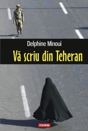 Vă scriu din Teheran