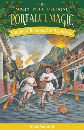 Vacanţă în oraşul vulcanului. Portalul Magic nr. 13