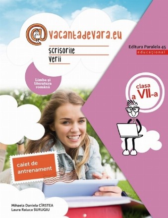 @vacantadevara.eu. Scrisorile verii. Caiet de antrenament pentru limba și literatura română. Clasa a VII-a