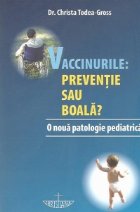 Vaccinurile: preventie sau boala. O noua patologie pediatrica