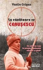 La vanatoare cu Ceausescu