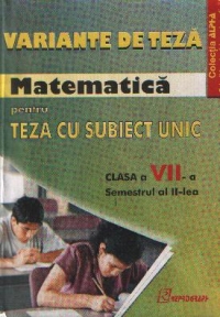 Variante de teza Matematica pentru Teza cu subiect unic - Clasa a VII-a, Semestrul al II-lea