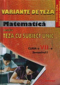 Variante de teza Matematica pentru Teza cu subiect unic - Clasa a VII-a, Semestrul I