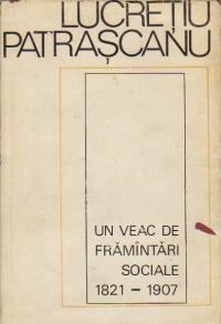 Un veac de framantari sociale 1821-1907