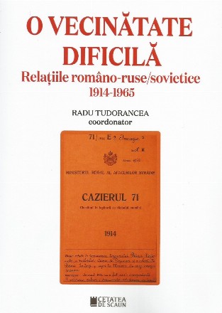 O vecinătate dificilă : relaţiile româno-ruse/sovietice,1914-1965