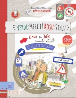 Verde mergi! Roşu stai! : Ema şi Eric învaţă regulile de circulaţie