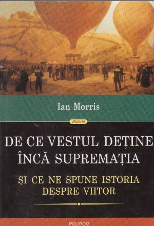 De ce Vestul detine inca suprematia si ce ne spune istoria despre viitor