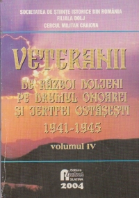 Veteranii de razboi doljeni pe drumul onoarei si jertfei ostasesti 1941-1945, Volumul al IV-lea