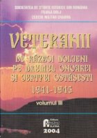 Veteranii de razboi doljeni pe drumul onoarei si jertfei ostasesti 1941-1945, Volumul al III-lea