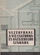 Vezerfonal A Viz- Csatornaes Gazserelok Szamara ( Calauza instalatorului de apa)