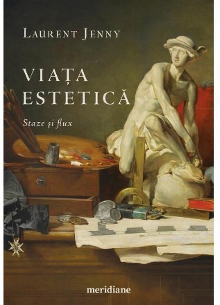 Viaţa estetică : staze şi flux