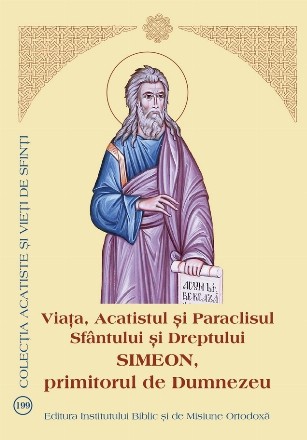 Viaţa şi Acatistul şi Paraclisul Sfântului şi Dreptului Simeon, primitorul de Dumnezeu : (3 februarie)