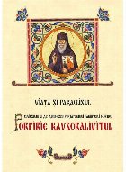 Viaţa şi Paraclisul Cuviosului şi de Dumnezeu purtătorului părintelui nostru, Porfirie Cavsocalivitul