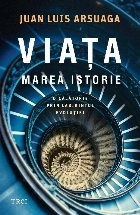 Viaţa - Marea istorie : o călătorie prin labirintul evoluţiei