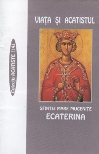 VIATA SI ACATISTUL SFINTEI MARE MUCENITE ECATERINA (25 Noiembrie)