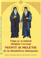 Viata si Acatistul Sfintilor Cuviosi Neofit si Meletie de la Manastirea Stanisoara