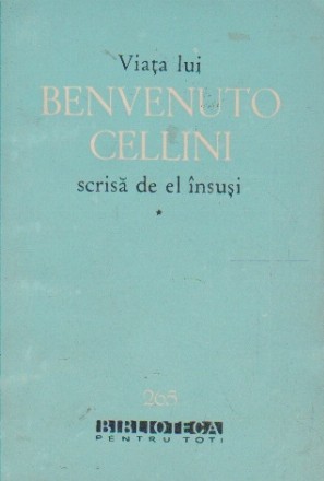 Viata lui Benvenuto Cellini scrisa de el insusi, Volumul I