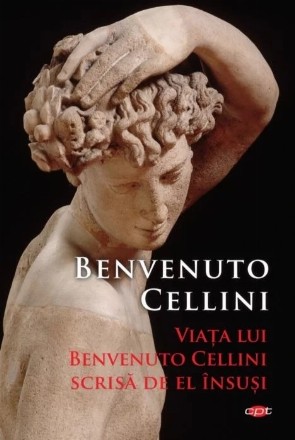 Viata lui Benvenuto Cellini scrisa de el insusi