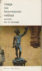 Viata lui Benvenuto Cellini scrisa de el insusi, Volumele I si II