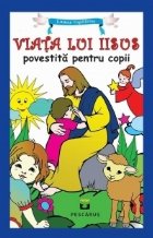 Viata lui Iisus povestita pentru