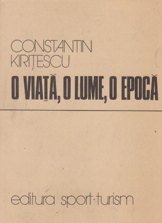 O viata, o lume, o epoca - memorii