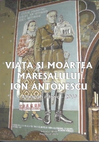 Viata si moartea lui Ion Antonescu - Almanah istoric 2010