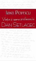 Viata opera profesorului Dan Setlacec